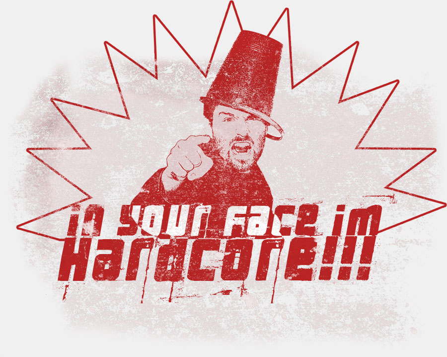 In Your face I'm Hardcore!!!
